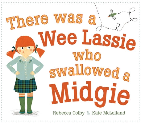 There Was a Wee Lassie Who Swallowed a Midgie by Colby, Rebecca