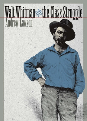 Walt Whitman and the Class Struggle by Lawson, Andrew