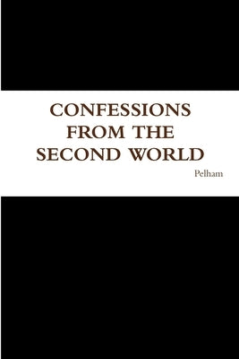Confessions from the Second World by Pelham