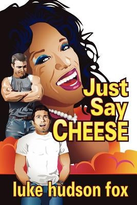 Just Say Cheese by Fox, Luke Hudson