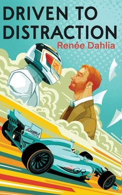 Driven To Distraction by Dahlia, Renee