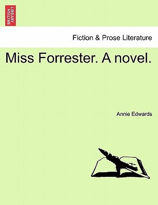 Miss Forrester. a Novel. by Edwards, Annie