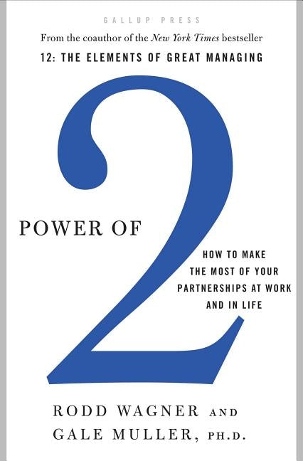 Power of 2: How to Make the Most of Your Partnerships at Work and in Life by Wagner, Rodd