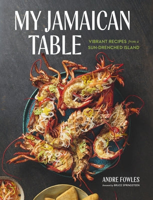 My Jamaican Table: Vibrant Recipes from a Sun-Drenched Island by Fowles, Andre