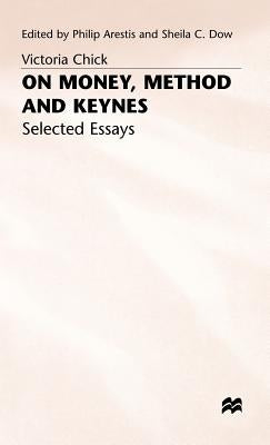 On Money, Method and Keynes: Selected Essays by Arestis, Philip