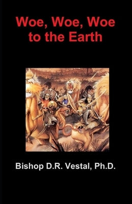Woe, Woe, Woe by Vestal, Bishop D. R.