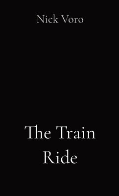 The Train Ride by Voro, Nick