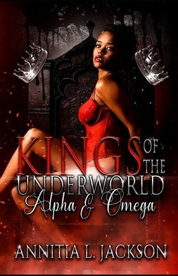 Kings of the Underworld: Alpha and Omega by Jackson, Annitia L.
