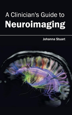Clinician's Guide to Neuroimaging by Stuart, Johanna