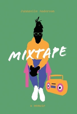Mixtape: A Memoir by Anderson, Johnzelle