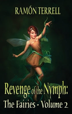 Revenge of the Nymph: The Fairies: Volume 2 by Terrell, Ramón