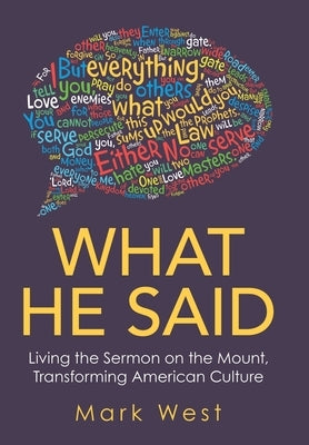 What He Said: Living the Sermon on the Mount, Transforming American Culture by West, Mark