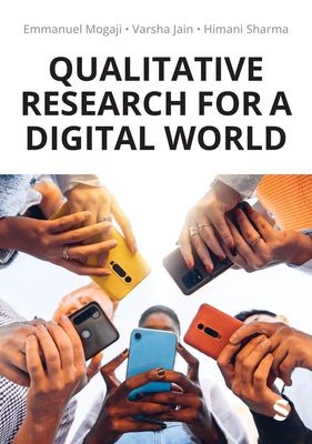 Qualitative Research for a Digital World: A Practical Guide by Mogaji, Emmanuel