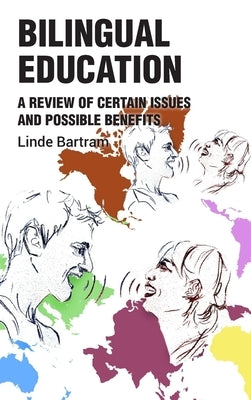 Bilingual Education: Issues and Benefits by Bartram, Linde