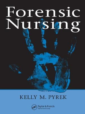 Forensic Nursing by Pyrek, Kelly M.