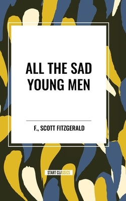 All the Sad Young Men by Fitzgerald, F. Scott