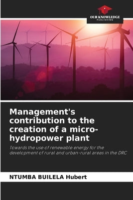 Management's contribution to the creation of a micro-hydropower plant by Builela Hubert, Ntumba