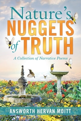 Nature's Nuggets of Truth: A Collection of Narrative Poems by Moitt, Answorth Hervan
