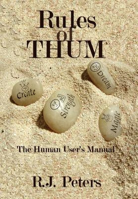 Rules of Thum: The Human User's Manual by Peters, R. J.
