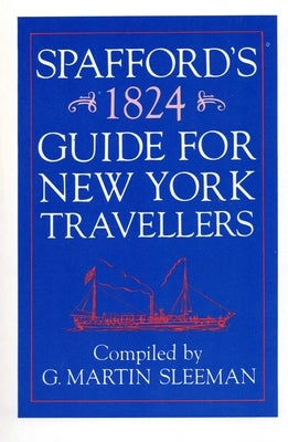 Spaffords 1824 Guide for New York Travelers by Sleeman, G. Martin
