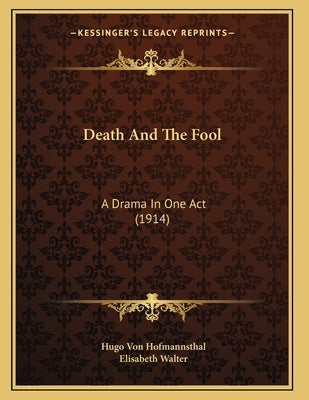 Death And The Fool: A Drama In One Act (1914) by Hofmannsthal, Hugo Von