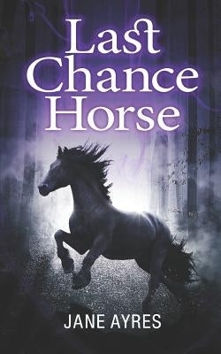 Last Chance Horse by Ayres, Jane