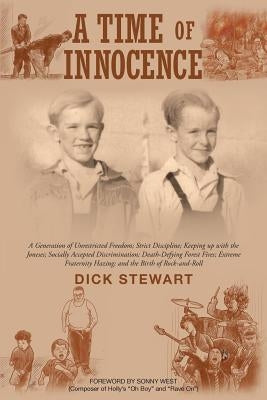 A Time of Innocence: A Generation of Unrestricted Freedom; Strict Discipline; Keeping up with the Joneses; Socially... by Stewart, Dick