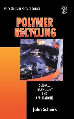 Polymer Recycling: Science, Technology and Applications by Scheirs, John