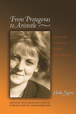 From Protagoras to Aristotle: Essays in Ancient Moral Philosophy by Segvic, Heda