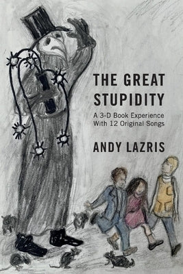 The Great Stupidity by Lazris, Andy