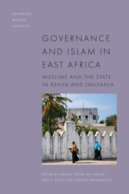 Governance and Islam in East Africa: Muslims and the State by Topan, Farouk