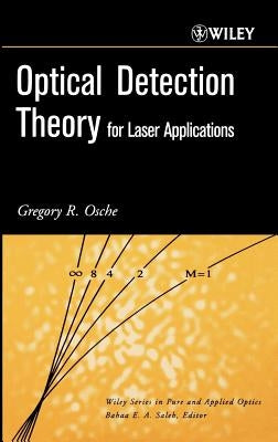 Optical Detection Theory for Laser Applications by Osche, Gregory R.