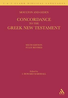 A Concordance to the Greek New Testament by Moulton, William Fiddian