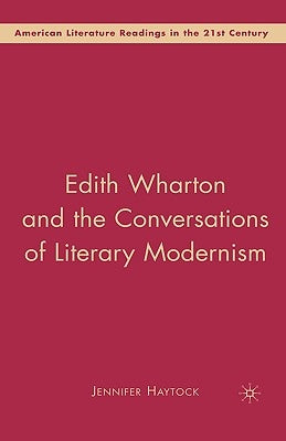 Edith Wharton and the Conversations of Literary Modernism by Haytock, J.