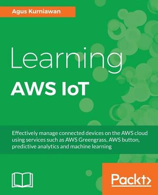 Learning AWS IoT by Kurniawan, Agus