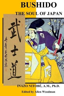 Bushido The Soul Of Japan: The Soul Of Japan by Woodman, Allen