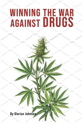 Winning the War Against Drugs by Johnson, Glorian