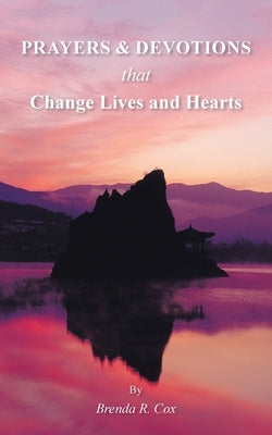 Prayers & Devotions: That Change Lives and Hearts by Cox, Brenda R.