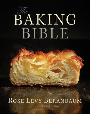 The Baking Bible by Beranbaum, Rose Levy