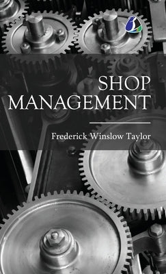 Shop Management - (Deluxe Hardbound Edition) by Taylor, Frederick Winslow
