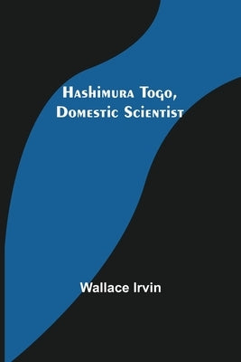Hashimura Togo, Domestic Scientist by Irvin, Wallace