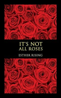 It's Not All Roses by Rising, Esther