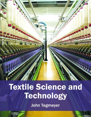 Textile Science and Technology by Tegmeyer, John
