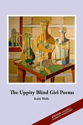 The Uppity Blind Girl Poems by Wolfe, Kathi