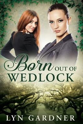 Born Out of Wedlock by Gardner, Lyn