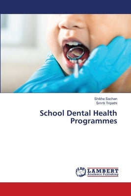 School Dental Health Programmes by Sachan, Shikha