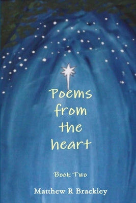 Poems from the Heart book 2 by Brackley, Matthew R.