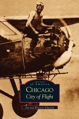 Chicago: City of Flight by Edwards, Jim