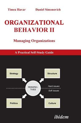 Organizational Behavior II. Managing Organizations. A Practical Self-Study Guide by Havar, Timea