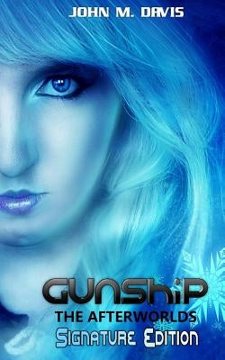 Gunship: The Afterworlds by Davis, John M.